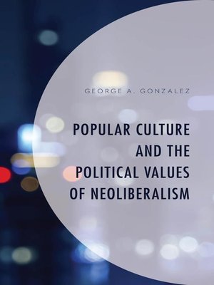 cover image of Popular Culture and the Political Values of Neoliberalism